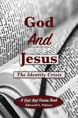 E-Book (epub) God and Jesus: The Identity Crisis von Edward Palmer