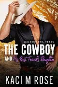 E-Book (epub) The Cowboy and His Best Friend's Daughter (Walker Lake, Texas, #2) von Kaci M. Rose