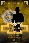 E-Book (epub) Death by Beer-Drink and be Buried (Wizard Detective Derrick Dunne Series, #3) von Karin de Havin