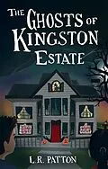 E-Book (epub) The Ghosts of Kingston Estate (Penn Files, #2) von L. R. Patton