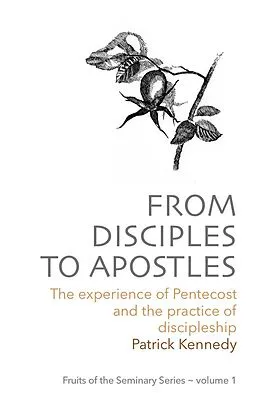 E-Book (epub) From Disciples to Apostles (Fruits of the Seminary, #1) von Patrick Kennedy
