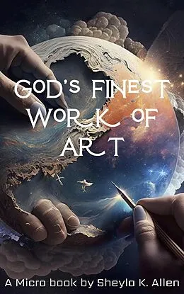 E-Book (epub) God's Finest Work of Art (Bible Micro Story, #1) von S. K. Allen, Sheyla K. Allen