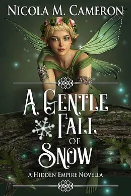 E-Book (epub) A Gentle Fall of Snow (Hidden Empire, #3) von Nicola M. Cameron