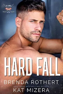 E-Book (epub) Hard Fall (St. Louis Mavericks, #1) von Brenda Rothert, Kat Mizera