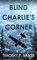 E-Book (epub) Blind Charlie's Corner von Timothy P. Banse