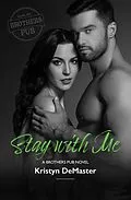 E-Book (epub) Stay with Me (Brothers Pub, #5) von Kristyn Demaster