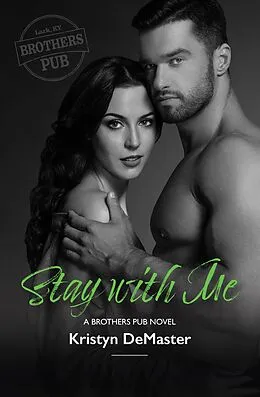 E-Book (epub) Stay with Me (Brothers Pub, #5) von Kristyn Demaster