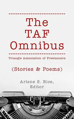 E-Book (epub) The TAF Omnibus: Stories & Poems von Arlene S. Bice, Lois T. Bartholomew, Erika V. Hoffman
