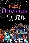 E-Book (epub) A Fairly Obvious Witch (Keystone County Witches, #3) von Kate Satori
