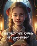 E-Book (epub) The Tarot-tastic Journey of Mia and Friends! von Tf Publications, Toni Summers