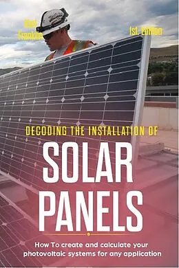 E-Book (epub) Decoding the Installation of Solar Panels von Karl Franklin, Alan Adrian Delfin-Cota