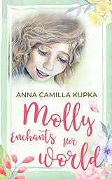 eBook (epub) Molly Enchants Her World - A Return To Love de Anna Kupka