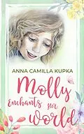 E-Book (epub) Molly Enchants Her World - A Return To Love von Anna Kupka