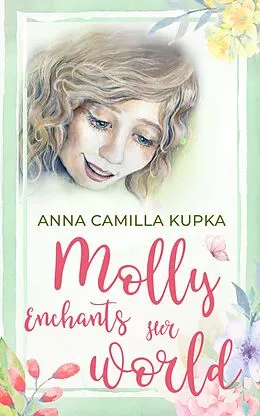 E-Book (epub) Molly Enchants Her World - A Return To Love von Anna Kupka