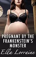 E-Book (epub) Pregnant by Frankenstein's Monster (Pregnant By...) von Ella Lorraine