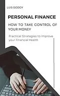 E-Book (epub) Personal Finance: How to Take Control of Your Money von Luis Godoy