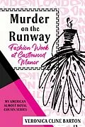 E-Book (epub) Murder on the Runway: Fashion Week at Castlewood Manor (My American Almost-Royal Cousin Series) von Veronica Cline Barton
