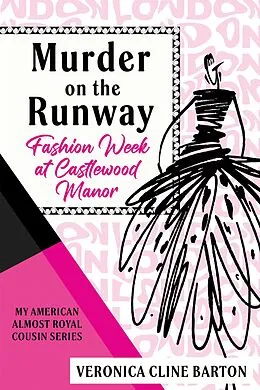 E-Book (epub) Murder on the Runway: Fashion Week at Castlewood Manor (My American Almost-Royal Cousin Series) von Veronica Cline Barton