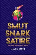 E-Book (epub) Smut Snark Satire, Top Comedy Blog Inspired by Real Life von Maura Stone