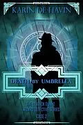 E-Book (epub) Death by Umbrella-From Rain to Undertaker (Wizard Detective Derrick Dunne Series, #2) von Karin de Havin
