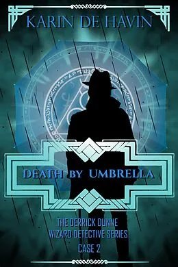E-Book (epub) Death by Umbrella-From Rain to Undertaker (Wizard Detective Derrick Dunne Series, #2) von Karin de Havin