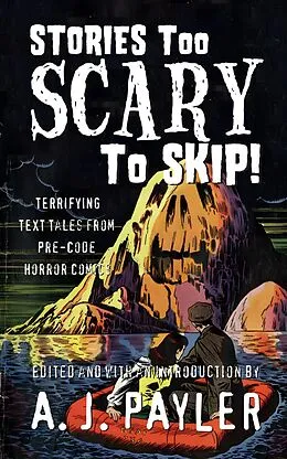 E-Book (epub) Stories Too Scary To Skip! Terrifying Text Tales from Pre-Code Horror Comics von A. J. Payler