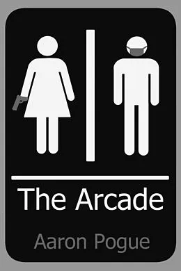 E-Book (epub) The Arcade von Aaron Pogue