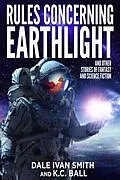 E-Book (epub) Rules Concerning Earthlight and Other Stories of Fantasy and Science Fiction von Dale Ivan Smith, K. C. Ball