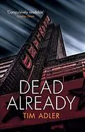 E-Book (epub) Dead Already von Tim Adler