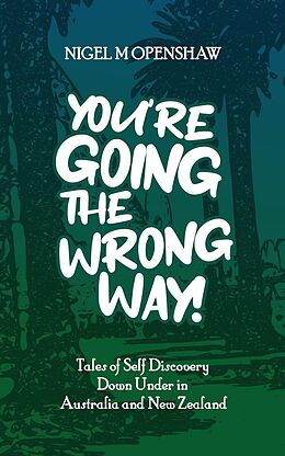 eBook (epub) You're Going the Wrong Way! de Nigel M Openshaw