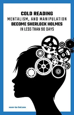 E-Book (epub) Cold Reading Mentalism and Manipulation, Become Sherlock Holmes in Less Than 90 Days von Jack Adams, Gabriel J. Bird