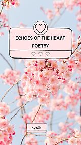 eBook (epub) Echoes of the Heart: Poetic Reflections on Life's Journey de Nik Rich