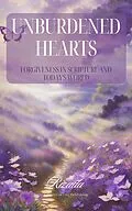 E-Book (epub) Unburdened Hearts:Forgiveness in Scripture and Today's World von Rizada