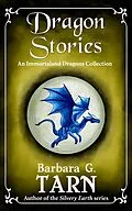 E-Book (epub) Dragon Stories (Immortaland) von Barbara G. Tarn