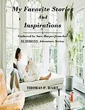 E-Book (epub) My Favorite Stories and Inspirations-Gathered by Sara Harper From Her Summons Adventure Series von Thomas P. Hart