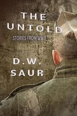 E-Book (epub) The Untold: Stories from WWII von D. W. Saur