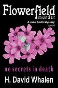 E-Book (epub) FlowerField Murder (Jake Smith Mystery, #4) von H. David Whalen