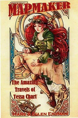 E-Book (epub) Mapmaker: The Amazing Travels of Tessa Chart (The Mapmaker Series from the Gewellyn Chronicles, #1) von Hans Erdman, Ellen Erdman