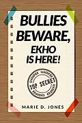 E-Book (epub) Bullies Beware, EKHO Is Here! von Marie D. Jones