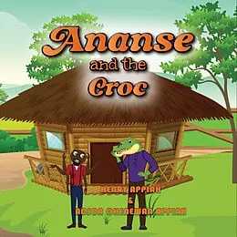 E-Book (epub) Ananse and the Croc von Henry Appiah, Adjoa Ohenewaa Appiah