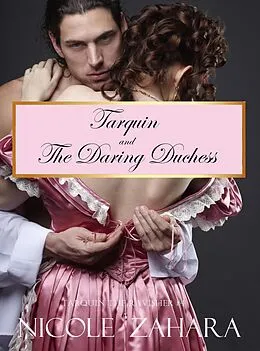 E-Book (epub) Tarquin and the Daring Duchess (Tarquin the Ravisher Regency Series, #4) von Nicole Zahara