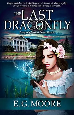 E-Book (epub) The Last Dragonfly (Dragonfly Destiny Series, #1) von E. G. Moore