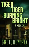 E-Book (epub) Tiger Tiger Burning Bright von Gretchen Rix