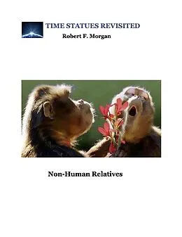 E-Book (epub) Non-Human Relatives: Time Statues Revisited von Robert F Morgan