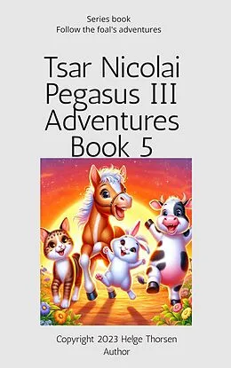 E-Book (epub) Tsar Nicolai Pegasus III Adventures Book 5 von Helge Thorsen