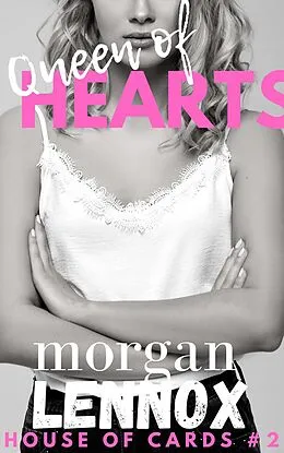E-Book (epub) Queen of Hearts: A Steamy Billionaire Romance (House of Cards, #2) von Morgan Lennox