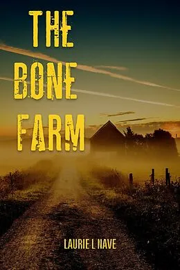 E-Book (epub) The Bone Farm (Celia Brockwell Suspense Series, #3) von Laurie Nave