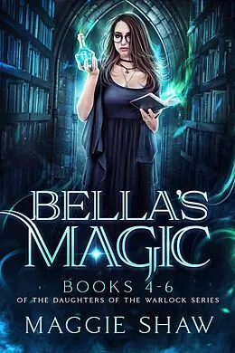 E-Book (epub) Bella's Magic: Books 4-6 (The Daughters of the Warlocks Box-sets, #2) von Maggie Shaw, Amelia Shaw