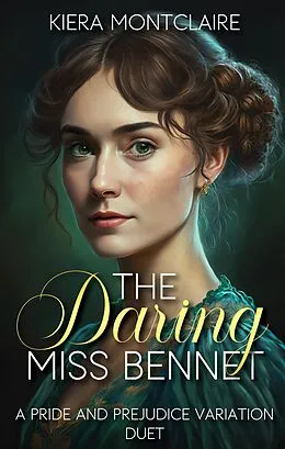 E-Book (epub) The Daring Miss Bennet: A Pride and Prejudice Variation Duet von Kiera Montclaire