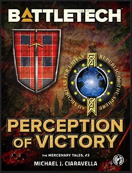 E-Book (epub) BattleTech: Perception of Victory (The Mercenary Tales, #3) von Michael J. Ciaravella
